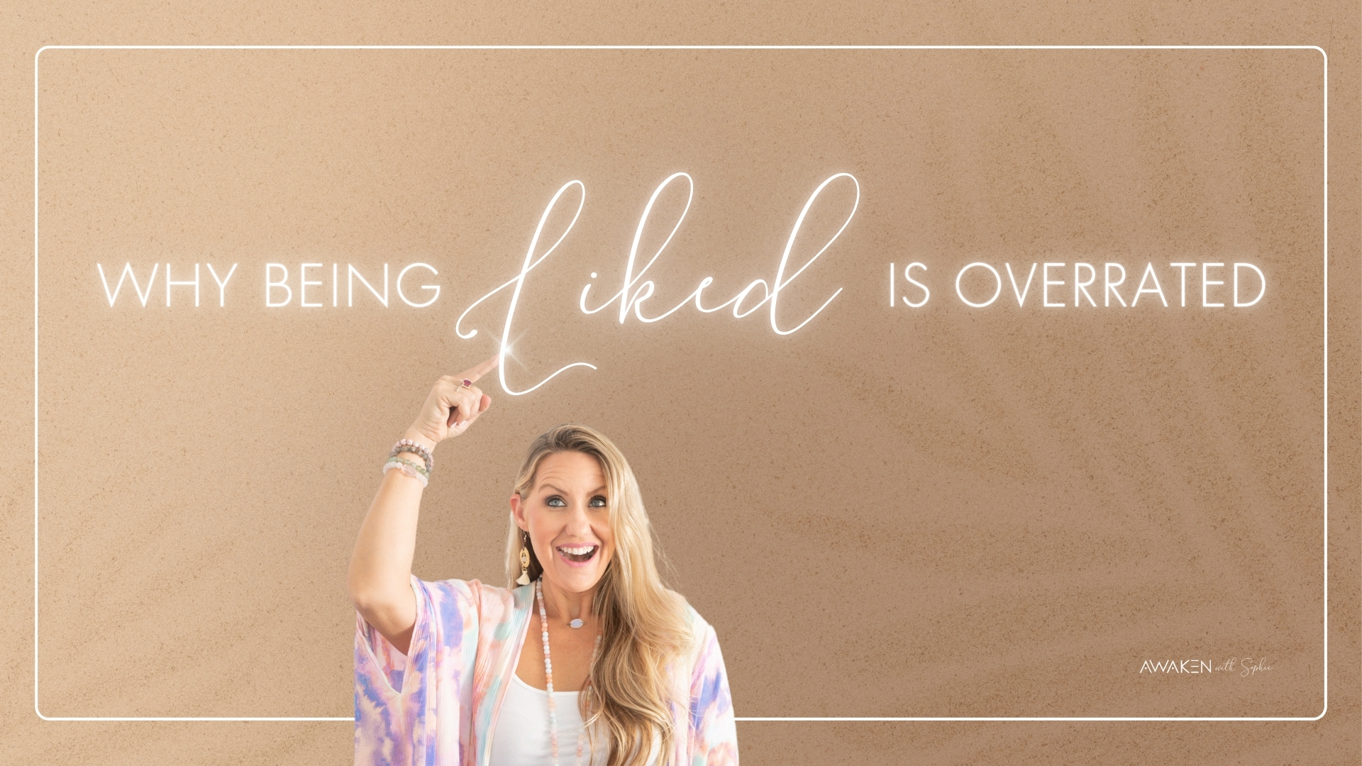 Why Being Liked is Overrated - Spiritual Coach Sophie Frabotta