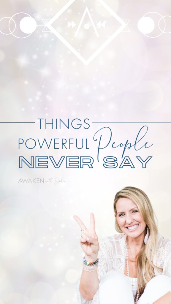 Things Powerful People Never Say by Sophie Frabotta